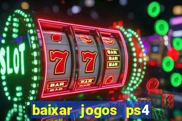 baixar jogos ps4 desbloqueado pkg